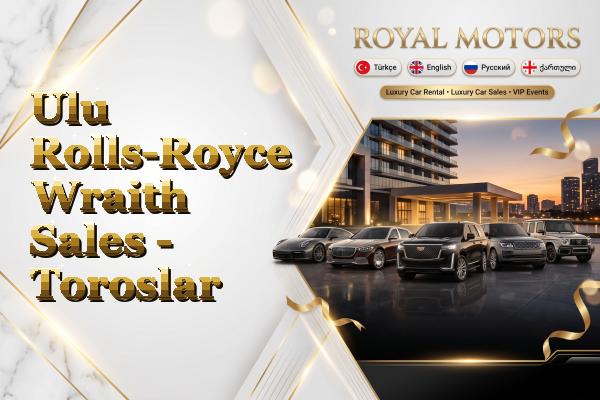 Ulu Rolls-Royce Wraith Sales - Toroslar