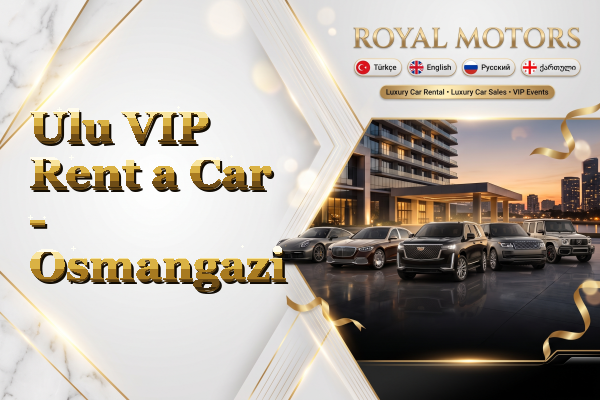 Ulu VIP Rent a Car - Osmangazi