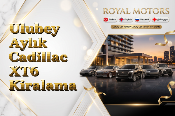Ulubey Aylık Cadillac XT6 Kiralama