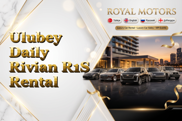 Ulubey Daily Rivian R1S Rental