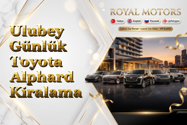 Ulubey Günlük Toyota Alphard Kiralama