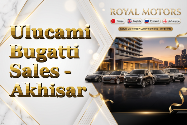 Ulucami Bugatti Sales - Akhisar
