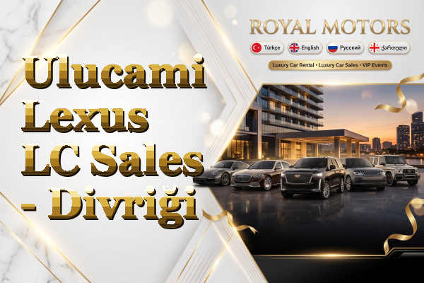 Ulucami Lexus LC Sales - Divriği