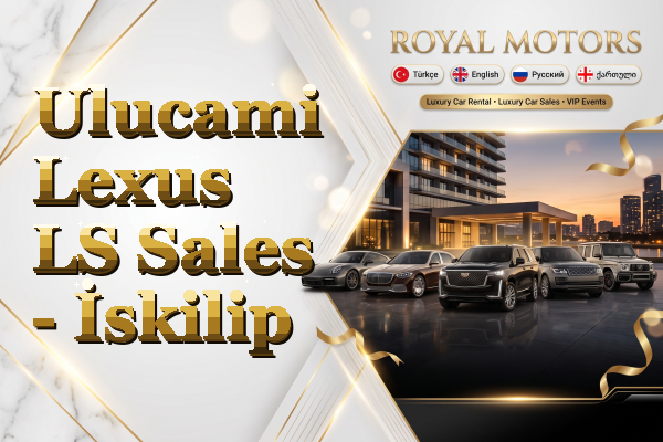 Ulucami Lexus LS Sales - İskilip