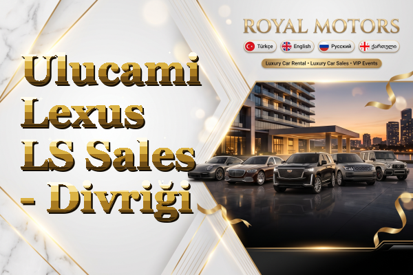 Ulucami Lexus LS Sales - Divriği