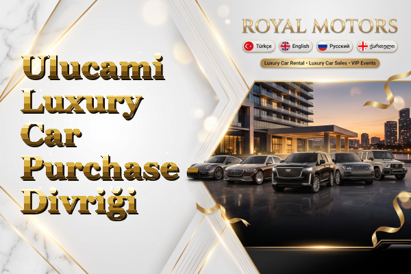 Ulucami Luxury Car Purchase - Divriği