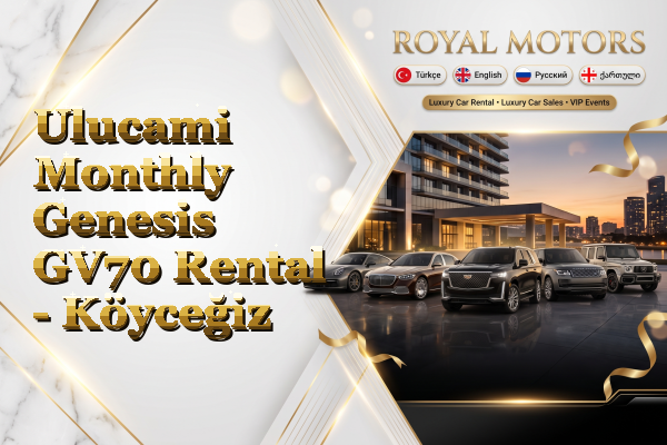 Ulucami Monthly Genesis GV70 Rental - Köyceğiz