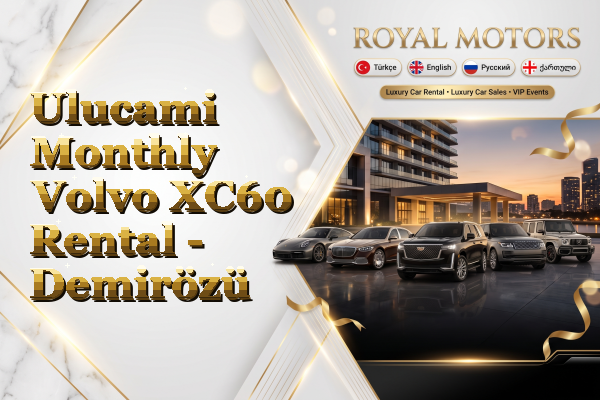 Ulucami Monthly Volvo XC60 Rental - Demirözü