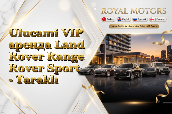 Ulucami VIP аренда Land Rover Range Rover Sport - Taraklı