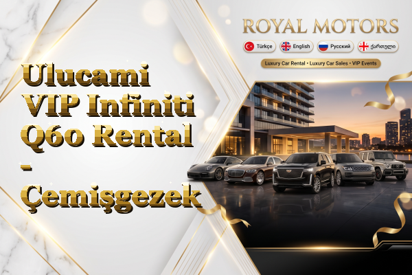 Ulucami VIP Infiniti Q60 Rental - Çemişgezek