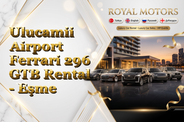 Ulucamii Airport Ferrari 296 GTB Rental - Eşme