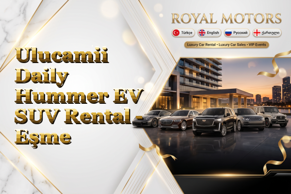 Ulucamii Daily Hummer EV SUV Rental - Eşme
