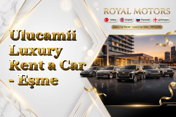 Ulucamii Luxury Rent a Car - Eşme