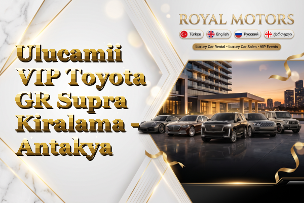 Ulucamii VIP Toyota GR Supra Kiralama - Antakya