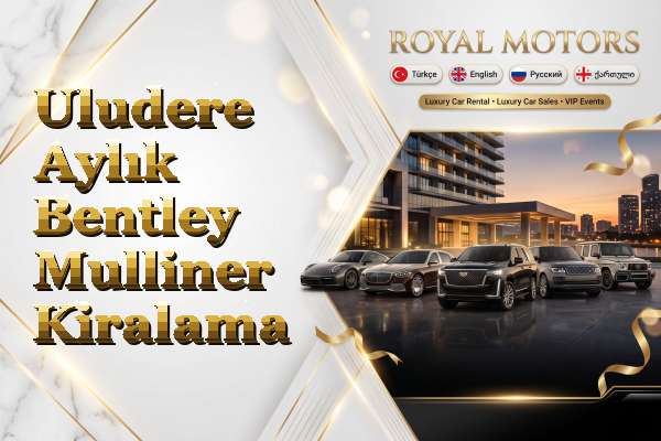 Uludere Aylık Bentley Mulliner Kiralama