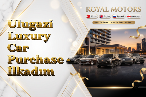 Ulugazi Luxury Car Purchase - İlkadım
