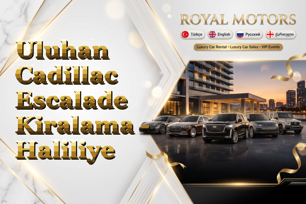 Uluhan Cadillac Escalade Kiralama - Haliliye