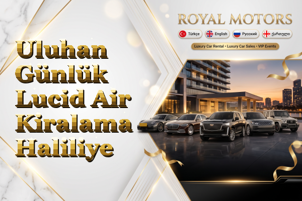 Uluhan Günlük Lucid Air Kiralama - Haliliye