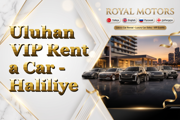 Uluhan VIP Rent a Car - Haliliye
