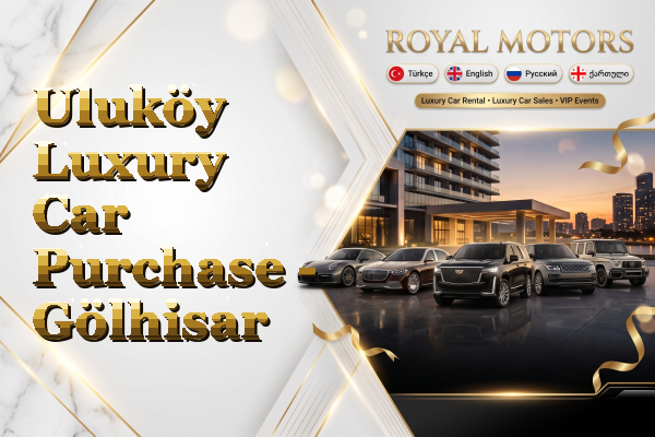 Uluköy Luxury Car Purchase - Gölhisar