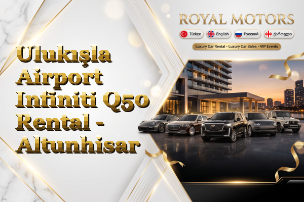 Ulukışla Airport Infiniti Q50 Rental - Altunhisar
