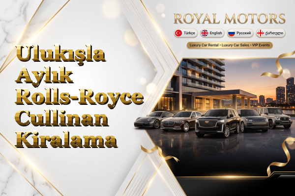 Ulukışla Aylık Rolls-Royce Cullinan Kiralama