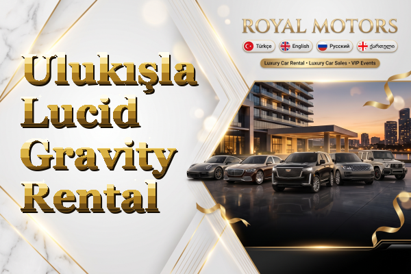 Ulukışla Lucid Gravity Rental