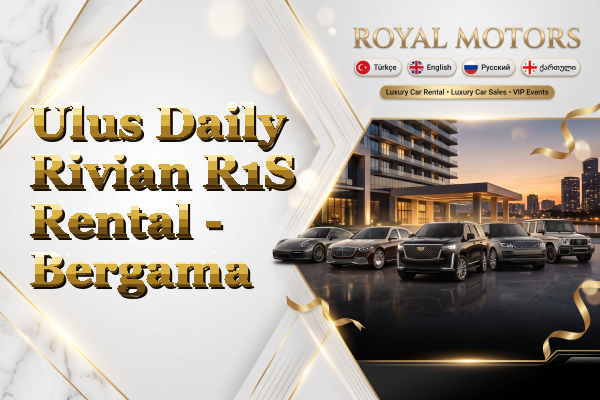Ulus Daily Rivian R1S Rental - Bergama