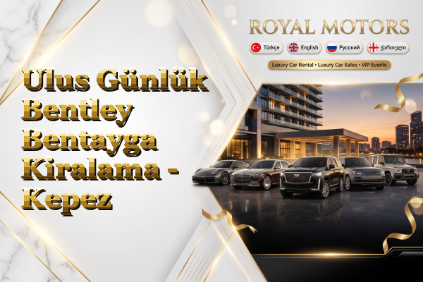 Ulus Günlük Bentley Bentayga Kiralama - Kepez