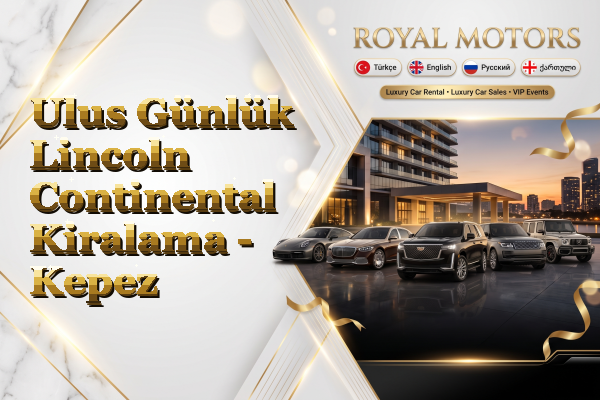 Ulus Günlük Lincoln Continental Kiralama - Kepez