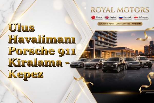 Ulus Havalimanı Porsche 911 Kiralama - Kepez