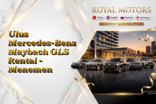 Ulus Mercedes-Benz Maybach GLS Rental - Menemen
