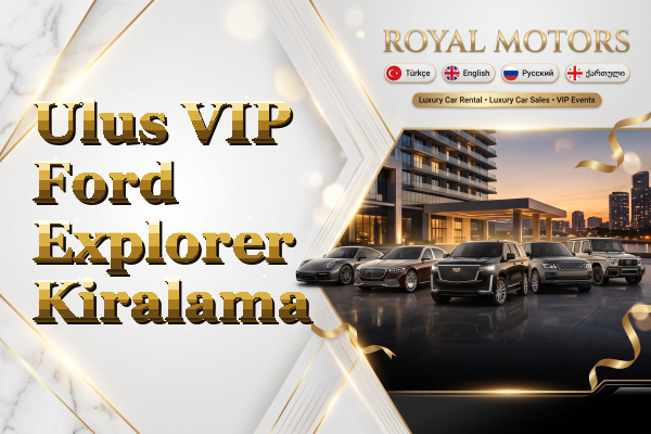 Ulus VIP Ford Explorer Kiralama