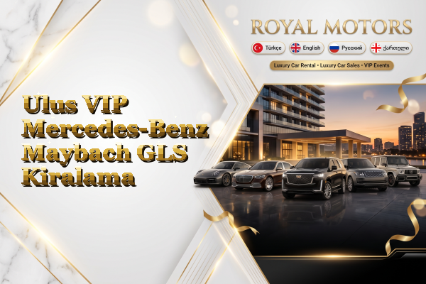 Ulus VIP Mercedes-Benz Maybach GLS Kiralama