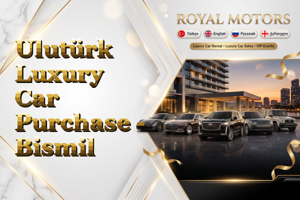 Ulutürk Luxury Car Purchase - Bismil