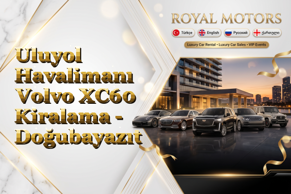 Uluyol Havalimanı Volvo XC60 Kiralama - Doğubayazıt