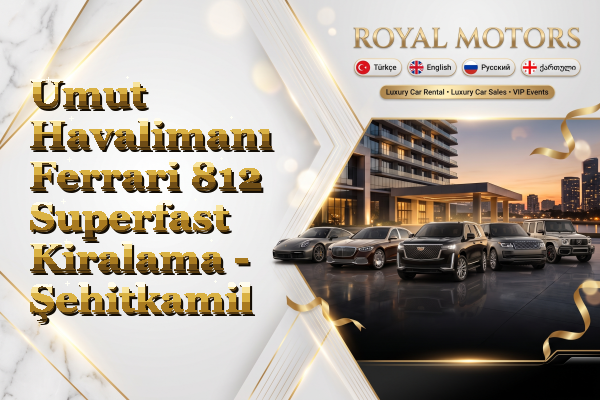 Umut Havalimanı Ferrari 812 Superfast Kiralama - Şehitkamil