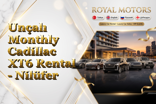 Unçalı Monthly Cadillac XT6 Rental - Nilüfer
