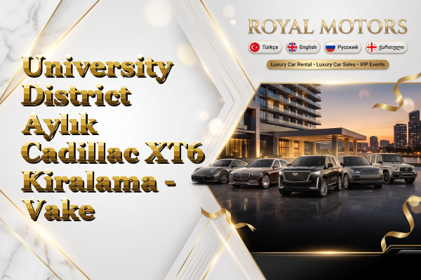 University District Aylık Cadillac XT6 Kiralama - Vake