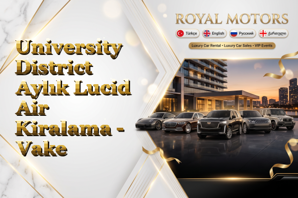 University District Aylık Lucid Air Kiralama - Vake