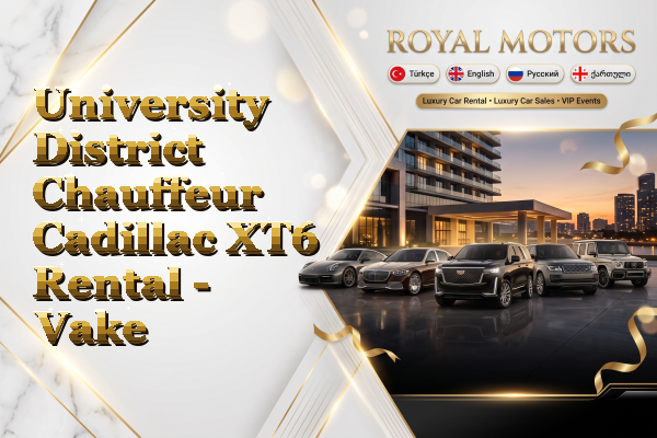 University District Chauffeur Cadillac XT6 Rental - Vake
