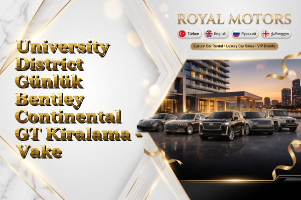 University District Günlük Bentley Continental GT Kiralama - Vake
