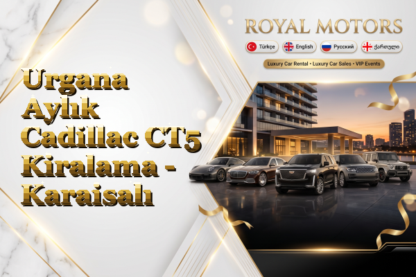 Urgana Aylık Cadillac CT5 Kiralama - Karaisalı