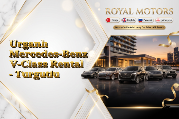 Urganlı Mercedes-Benz V-Class Rental - Turgutlu