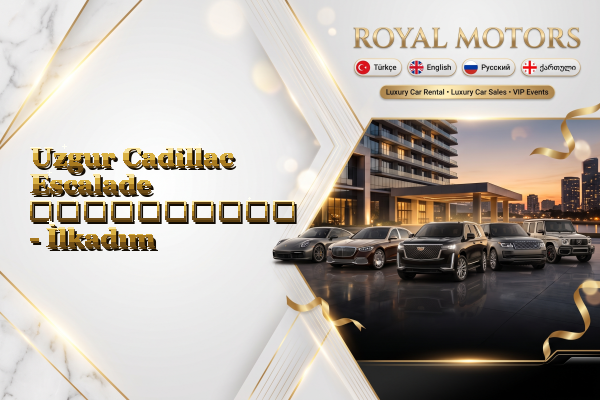 Uzgur Cadillac Escalade გაქირავება - İlkadım