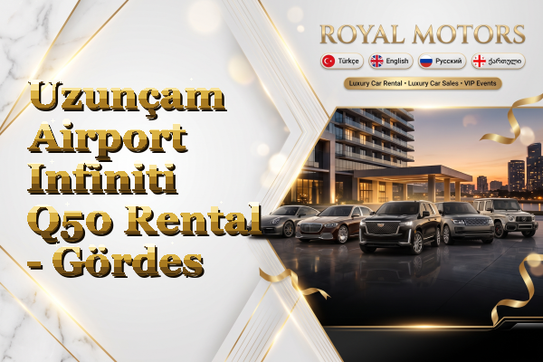 Uzunçam Airport Infiniti Q50 Rental - Gördes