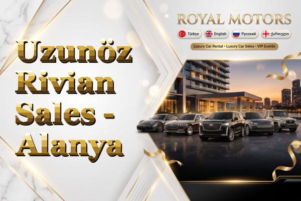 Uzunöz Rivian Sales - Alanya