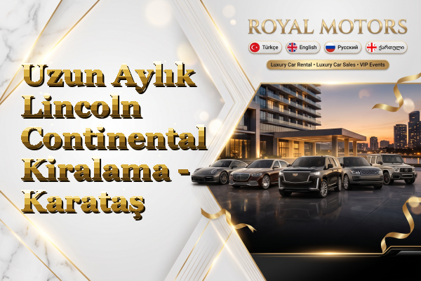 Uzun Aylık Lincoln Continental Kiralama - Karataş