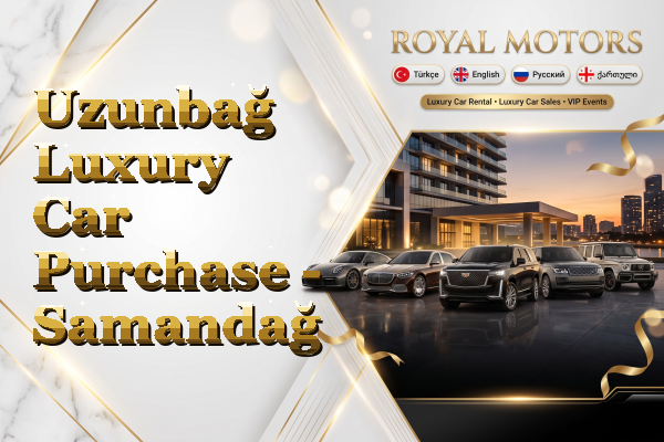 Uzunbağ Luxury Car Purchase - Samandağ