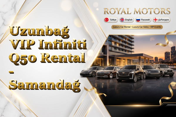 Uzunbağ VIP Infiniti Q50 Rental - Samandağ